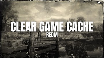 How to clear your RedM Game Cache