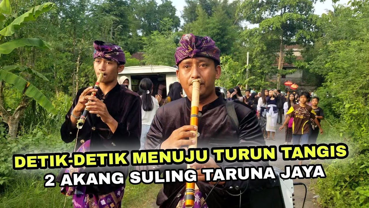 DETIK-DETIK MENUJU TURUN TANGIS 2 AKANG SULING TARUNA JAYA_GENDANG BELEQ LOMBOK