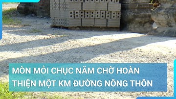 Mòn mỏi chục năm chờ hoàn thiện một km đường nông thôn | Cuộc sống 24h