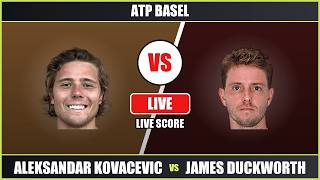 Aleksandar Kovacevic vs James Duckworth | ATP Basel | Live Score