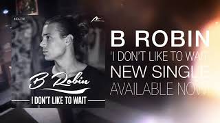 Robin Bengtsson  I Dont Like To Wait  