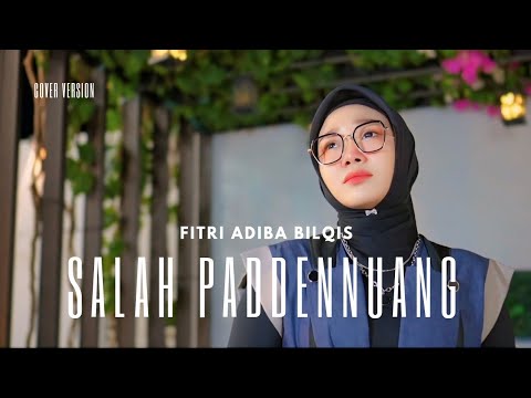 Salah Paddennuang - Fitri Adiba Bilqis || Karya H. Anca Mahendra (Cover)