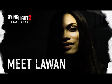 Dying Light 2 Stay Human — Meet Lawan