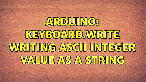 Arduino: Keyboard.write writing ASCII integer value as a String
