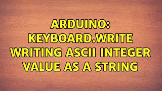 Arduino: Keyboard.write writing ASCII integer value as a String