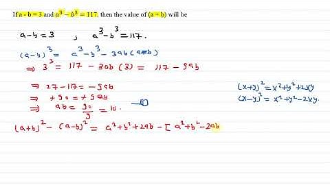 1107508449If a - b = 3 and a^3−b^3= 117, then the value of (a + b) will be