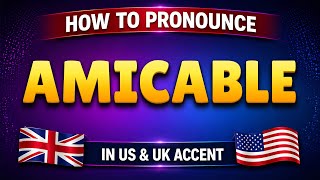 How to pronounce AMICABLE in British &amp; American accent || Learn with syllables 🇺🇸🇬🇧