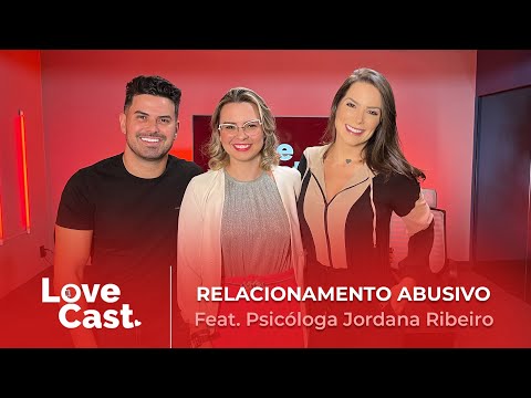 RELACIONAMENTO ABUSIVO - Feat. Psicóloga Jordana Ribeiro