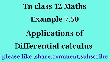 TN 12 maths |chapter 7| example 7.50 | gmrrao maths | applications of Differential calculus|