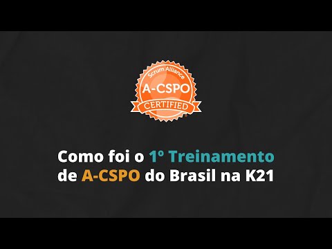 Como foi o 1º treinamento de A-CSPO do Brasil – K21