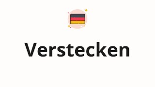 How to pronounce Verstecken