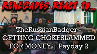 Renegades React To... - Getting Chokeslammed For Money Payday 2