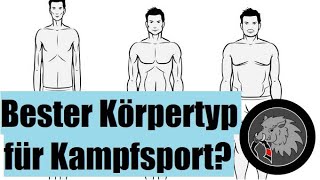 Was ist der beste Körpertyp für Kampfsportler? Ektomorph/Mesomorph/Endomorph