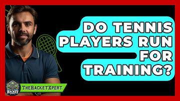 Do Tennis Players Run For Training? - The Racket Xpert