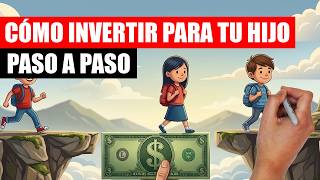 Cómo Invertir Para El Futuro De Tu Hijo? Explicación Paso A Paso