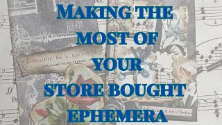 Making the most of your store bought ephemera