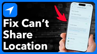 Why Can't I Share My Location On iPhone?