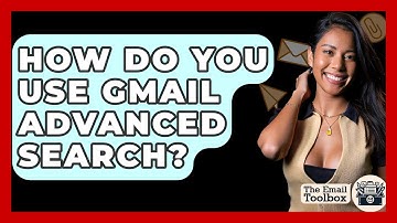 How Do You Use Gmail Advanced Search? - TheEmailToolbox.com