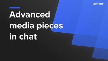 Advanced media pieces in user.com chat