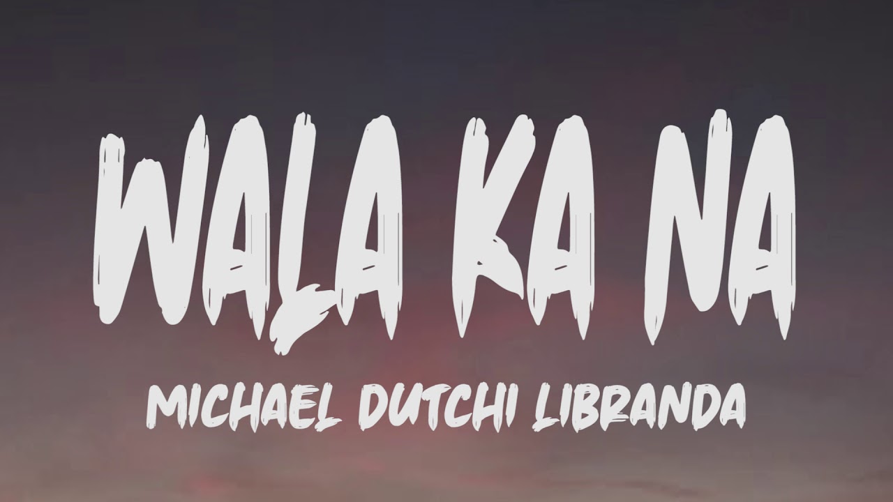 Michael Dutchi Libranda   Wala Ka Na Lyrics