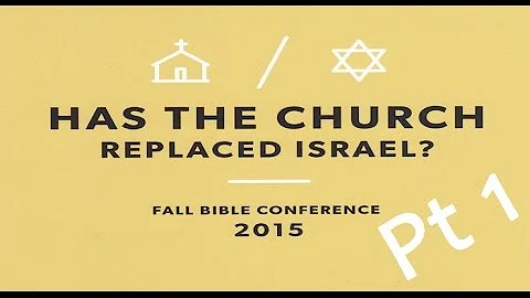 Has The Church Replaced Israel?  Part 1 - Dr. Michael Vlach (2015 Fall Bible Conference)