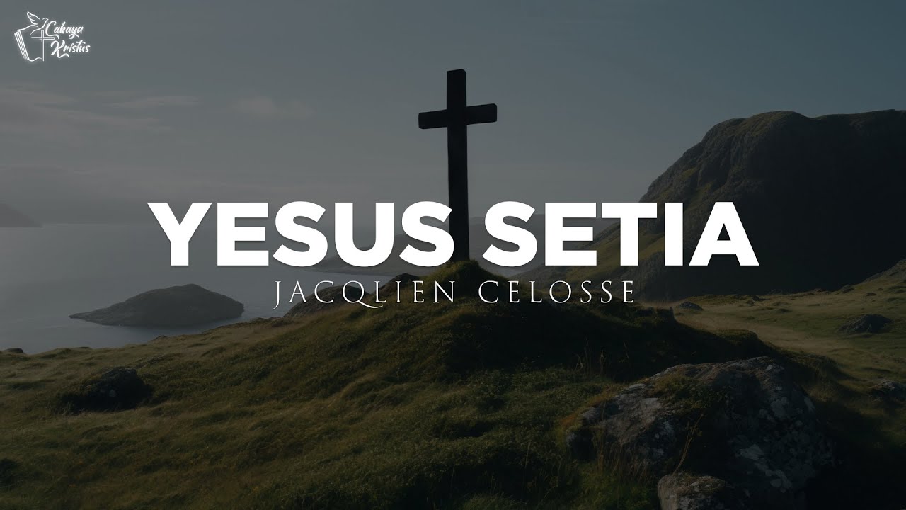 Yesus Setia - Jacqlien Celosse, Ps. Thomas Candra & Jason Irwan (Lirik) Lagu Rohani