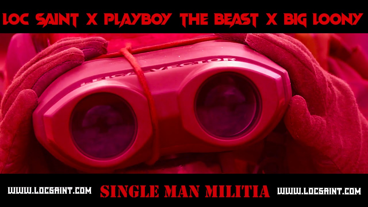 Loc Saint - "Single Man Militia" (Ft.Playboy The Beast, Big Loony)