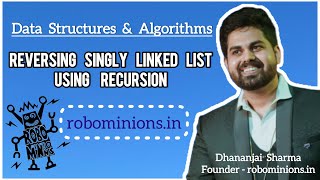 DSA12 Reverse Singly Linked List using Recursion | Line By Line Code Explanation