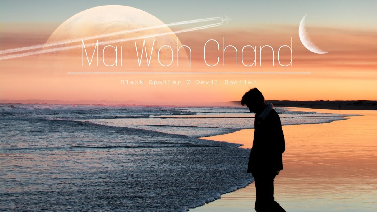 MAi WOH CHAND - Black Spoiler | Devil Spoiler | Pahadi Vibe