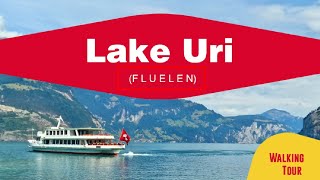 Lake Uri (Fluelen) | Walking Tour | #switzerland #uri #travel #walkingtour