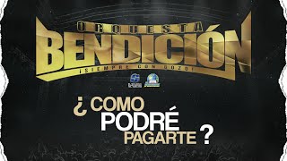 Video thumbnail of "Orquesta Bendición // ¿Como Podré Pagarte?"