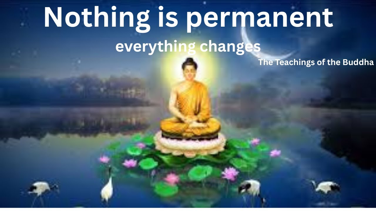 Lesson 5: Nothing is permanent – everything changes | The Teachings of the Buddha