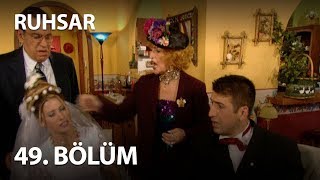Ruhsar 49. Bölüm - Full Bölüm