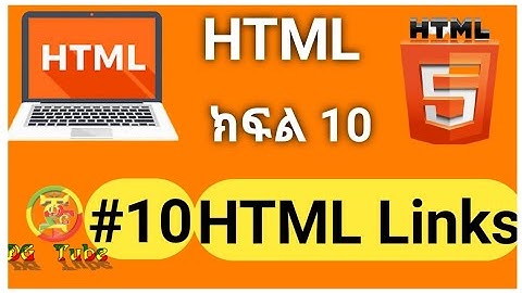 HTML: #10 links: How to link two Html pages  Amharic Tutorial.