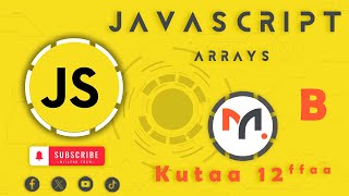 Arrays | JavaScript - Afaan Oromoo | Kutaa 12ffaa - B