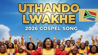 Uthando Lwakhe   Original South African Gospel Song 2026  