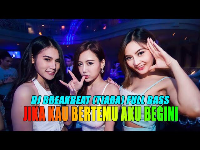 JIKA KAU BERTEMU AKU BEGINI - DJ BREAKBEAT (TIARA) LAGU SEDIH TAPI BIKIN GOYANG class=