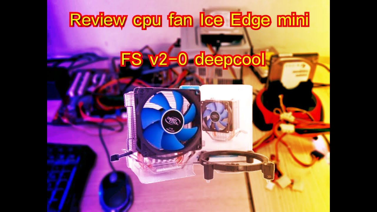 Review cpu fan Ice Edge mini FS v2-0 deepcool - vantagens e ...