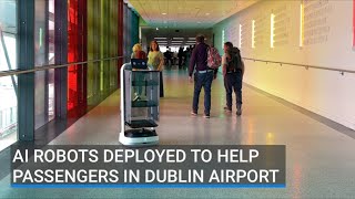 AI robots help passengers at Dublin Airport
