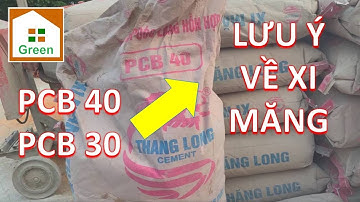 LƯU Ý QUAN TRỌNG VỀ XI MĂNG PCB 30 và PCB 40 ÍT NGƯỜI BIẾT !