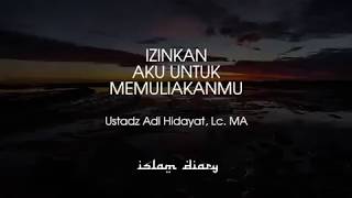 Izinkan Aku Untuk Memuliakanmu Ii Usatadz Adi Hidayat