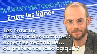 Les travaux de la cour des comptes : expertise technique... ou préférence idéologique ?