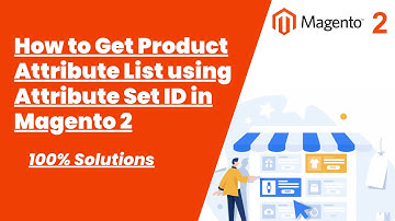 100% Solutions | How to Get Product Attribute List using Attribute Set ID in Magento 2