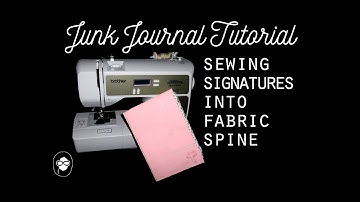 Junk Journal Tutorial: Sewing Signatures into Fabric Spine