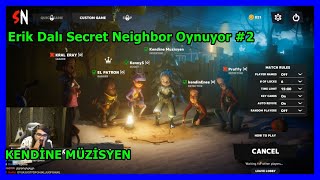 Kendine Müzisyen - Erik Dalı Secret Neighbor Oynuyor 2