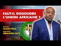 La chronique  fautil dissoudre lunion africaine 