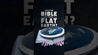 Does the Bible Claim That the Earth Is Flat?