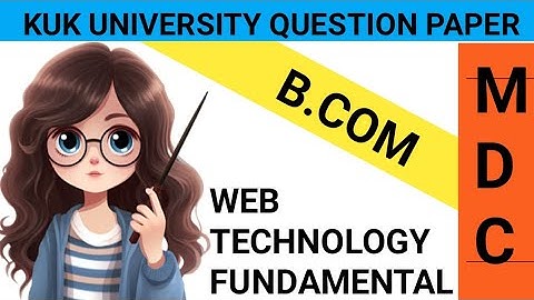 Web Technology Fundamentals | (MDC) previous year question paper (kuk University) B.com 2 Sem 2024