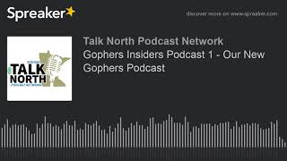 Gophers Insiders Podcast 1 - Our New Gophers Podcast (part 2 of 2)