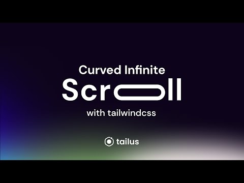 How to build a curved infinite scroll with tailwindcss
